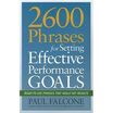 2600 Phrases for Setting Effective Performance Goals Ready-to-Use Phrases That Really Get Results
2600 Phrases for Setting Effective Performance Goals Ready-to-Use Phrases That Really Get Results