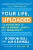 Your Life Uploaded The Digital Way to Better Memory Health&Productivity