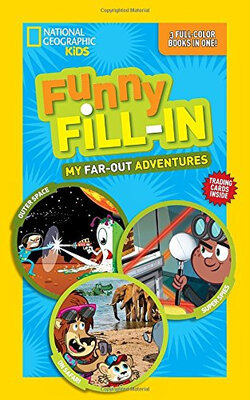 National Geographic Kids Funny Fill-in My Far-Out Adventures 
National Geographic Kids Funny Fill-in My Far-Out Adventures