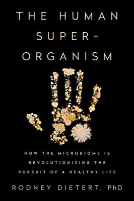 The Human Superorganism How the Microbiome Is R