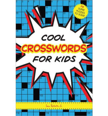 Cool Crosswords for Kids 73 Super Puzzles to So 
Cool Crosswords for Kids 73 Super Puzzles to So