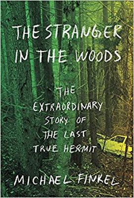 The Stranger in the Woods The Extraordinary Story of the Last True Hermit 
The Stranger in the Woods The Extraordinary Story of the Last True Hermit