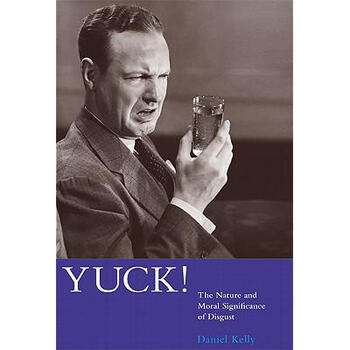 Yuck : The Nature and Moral Significance.