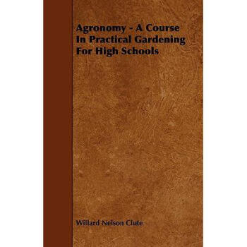 Agronomy - A Course in Practical Gardeni.