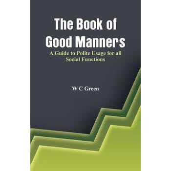 《预订the book of good manners- a guide to polite usag》【摘要
