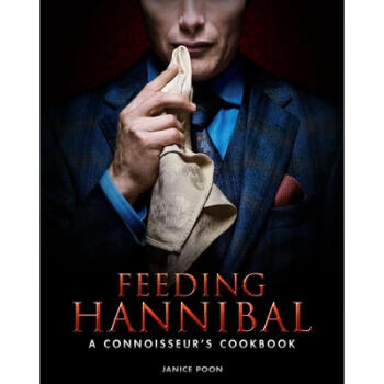 4ܴFeeding Hannibal: A Connoisseur's Cookbook: A Connoisseur's Cookbook
