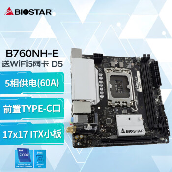 ӳ̩(BIOSTAR)B760NH-EITXD5 WiFi ֧ CPU12600KF/13400F/14400(Intel B760/LGA 1700