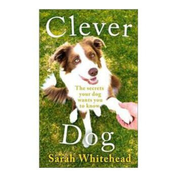 Clever Dog: The Secrets Your Dog Wants You 