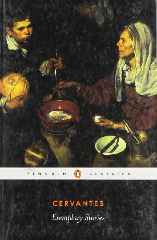 miguel de cervantes,Don quixote exemplary stories miguel de cervantes saavedra