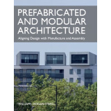 【预售】Prefabricated and Modular Architecture: Aligning Design with Manufacture and Assembly