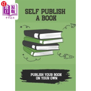 海外直订Self Publish A Book: Publish Your Book On Your Own: Free Book Promotio 自行出版图书：自行出版图书：免费图书推广网站