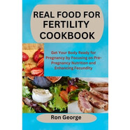 預訂  Real Food for Fertility Cookbook: Get Your Body Ready for Pregnancy by Focusing on Pre-Pregnan