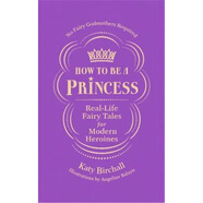 預(yù)訂How to be a Princess:Real-Life Fairy Tales for