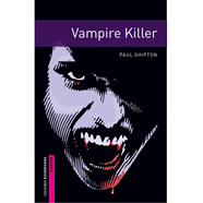 Oxford Bookworms Library: Starter Level: Vampire Killer 入門(mén)級：吸血鬼獵手(英文原版)