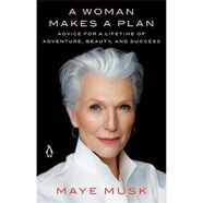 A Woman Makes a Plan: Advice for a Lifetime of Adventure 人生由我原版 英文原版 梅伊梅耶馬斯克自傳May