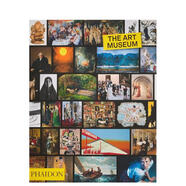 The Art Museum: Classic format，藝術(shù)博物館  歷史、理論、評論 Phaidon Editors Phaidon Press 善本圖書