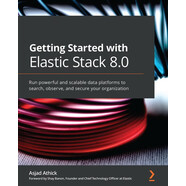 電子書 Getting Started with Elastic Stack 8.0: Run powerful and scalable data platforms to search, o