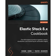 預(yù)訂  Elastic Stack 8.x Cookbook: Over 80 recipes to perform ingestion, search, visualization, and m