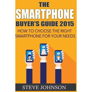 預訂  The Smartphone Buyer’s Guide 2015: How to Choose the Right Smartphone for Your Needs: 9781514