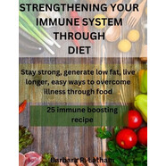 預(yù)訂  Strengthening Your Immune System Through Diet: Stay strong, generate low fat, live longer, eas