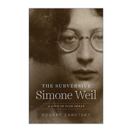 The Subversive Simone Weil 英文原版 西蒙娜·薇依傳 阿爾貝·加繆作者羅伯特·澤拉塔斯基 英文版 進口英語原版書籍