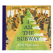 【預售】英文原版 I Am the Subway 我是地鐵 Kim Hyo-eun藝術(shù)插畫 英語兒童進口繪本 童書 善本圖書