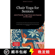 【4周達】Chair Yoga for Seniors: Joint-Friendly Yoga Flows and Asanas on the Chair:A Practical Guide wi~