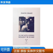 To Die with Horses Wouldn t be So Bad Zimon Drake New River