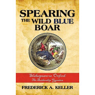 預訂  Spearing the Wild Blue Boar: Shakespeare vs. Oxford: The Authorship Question: 9781440121388