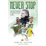 預定Never Stop How Ange Postecoglou Brought the Fire Back to Celtic
