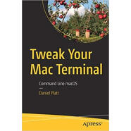 预订Tweak Your Mac Terminal: Command Line macOS