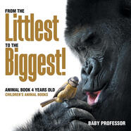 【預(yù)售 按需印刷】From the Littlest to the Biggest! Animal Book 4 Years Old | Children s Animal Books