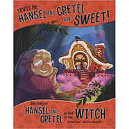 Trust Me, Hansel and Gretel Are Sweet!: The Stor