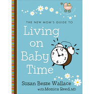 New Mom's Guide to Living on Baby Time (The New Mom's Guides)