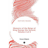 按需印刷Memoirs of the Reign of King George the Second, Volume 2 of 3