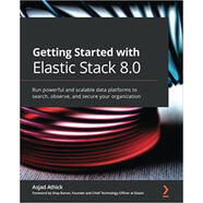 【2-4周達(dá)】Getting Started with Elastic Stack 8.0: Run powerful and scalable data platforms to search, o