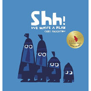 Shh! We Have a Plan (Irma S and James H Black Honor for Excellence in Children's Literature