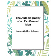 The Autobiography of an Ex-Colored Man