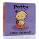 現(xiàn)貨 Potty上廁所 小毛孩系列 英文原版繪本 培養(yǎng)寶寶行為習(xí)慣 名家Leslie Patricelli 啟蒙正版紙板書 小毛孩 小臟孩