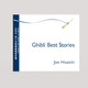 Joe Hisaishi 久石讓 — Ghibli Best Stories 吉卜力經(jīng)典故事音樂輯