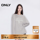 ONLY2024冬季新款休閑百搭寬松圓領(lǐng)字母印花長(cháng)袖T恤女|125102008 C47 沙霧灰色 170/88A/L