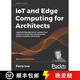 預(yù)訂 IoT and Edge Computing for Architects: Implementing edge and IoT systems from sensors to clouds ~
