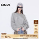 ONLY2024冬季新款休閑百搭寬松圓領字母印花衛(wèi)衣女|12519S012 G47 淺花灰色 M (165) 84A