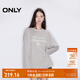 ONLY2024冬季新款休閑百搭寬松圓領(lǐng)字母印花長(zhǎng)袖T恤女|125102008 C47 沙霧灰色 170/88A/L