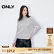 ONLY冬季慵懶風(fēng)寬松編織半高領(lǐng)毛衣針織衫女|124413051 G12 中花灰色 S (160) 80A