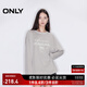 ONLY2024冬季新款休閑百搭寬松圓領(lǐng)字母印花長(cháng)袖T恤女|125102008 C47 沙霧灰色 165/84A/M
