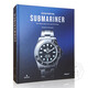 現貨 勞力士Submariner系列腕表完整史Oyster Perpetual Submariner: The Watch that Unlocked the Deep 勞力士公司有史以來(lái)唯一授權出版