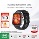 華為（HUAWEI）手表WATCH FIT 4 Pro【咨詢享優(yōu)惠】運動智能健康藍(lán)牙通話輕薄大屏NFC門禁交通支付送男女士朋友 曜石黑丨送定制表帶+精美表盤