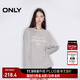 ONLY2024冬季新款休閑百搭寬松圓領(lǐng)字母印花長(cháng)袖T恤女|125102008 C47 沙霧灰色 165/84A/M