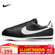 耐克NIKE休閑鞋男子板鞋阿甘鞋CORTEZ運動(dòng)鞋DM4044-001黑白43